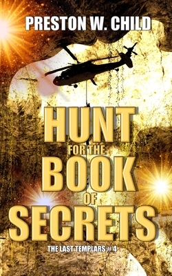 The Hunt for the Book of Secrets by Preston W. Child