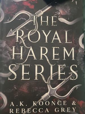 The Royal Harem Series by Rebecca Grey, A.K. Koonce