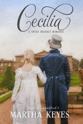 Cecilia: A Regency Romance by Martha Keyes