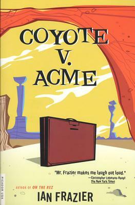 Coyote V. Acme by Ian Frazier