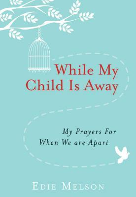 While My Child Is Away by Edie Melson