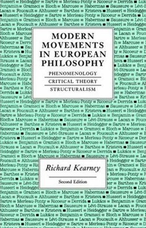 Modern Movements in European Philosophy: Phenomenology, Critical Theory, Structuralism by Richard Kearney