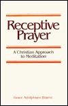 Receptive Prayer: A Christian Approach to Meditation by Grace Adolphsen Brame