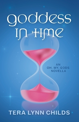 Goddess in Time by Tera Lynn Childs