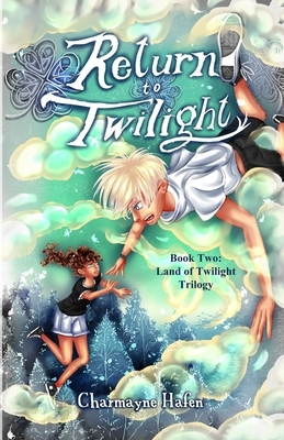 Return to Twilight: Book Two by Charmayne Hafen