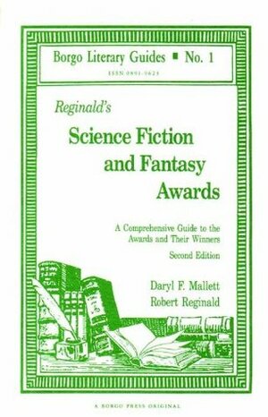 Reginald's Science Fiction and Fantasy Awards: A Comprehensive Guide to the Awards and Their Winners by Daryl F. Mallett, Robert Reginald