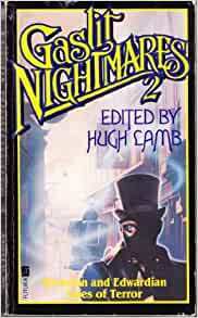 Gaslit Nightmares 2 by Hugh Lamb, Ernest R. Suffling, L.T. Meade, Robert W. Chambers, Edward Lucas White, Mrs. Molesworth, Raymund Allen, S. Levett-Yeats, Bernard Capes, Robert Eustace, Wirt Gerrare, Alexandre Dumas, John C. Shannon, William Hope Hodgson, W. Bourne Cooke, Sabine Baring-Gould, Lafcadio Hearn, Frank Frankfort Moore, Perceval Landon, Lewis Lister, Perceval Gibbon, Maurice Level, Jerome K. Jerome