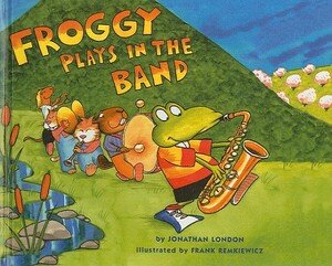 Froggy Plays in the Band by Jonathan London