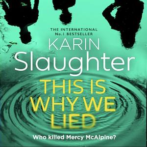 This is Why We Lied by Karin Slaughter