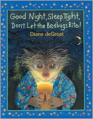 Good Night, Sleep Tight, Don't Let the Bedbugs Bite by Diane deGroat