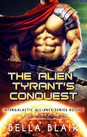The Alien Tyrant's Conquest by Bella Blair