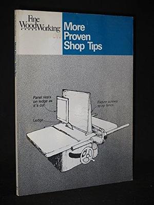 Fine Woodworking on More Proven Shop Tips: Selections from Methods of Work by Jim Richey