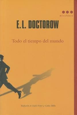 Todo el Tiempo del Mundo = All the Time in the World by E.L. Doctorow