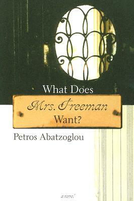 What Does Mrs. Freeman Want? by Petros Abatzoglou
