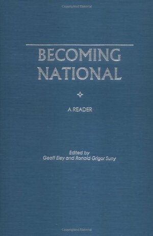 Becoming National: A Reader by Ronald Grigor Suny