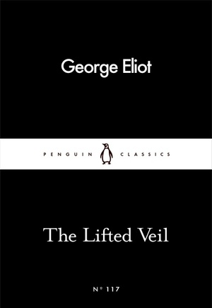 The Lifted Veil  by George Eliot