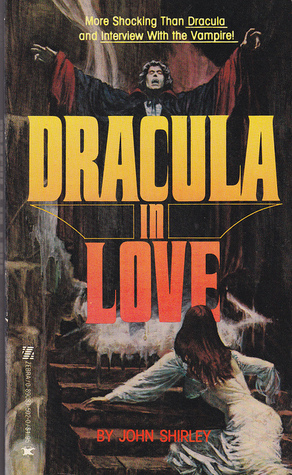 Dracula in Love by John Shirley