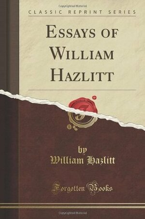 Essays of William Hazlitt: Selected and Edited, with Introduction and Notes, by Frank Carr by William Hazlitt