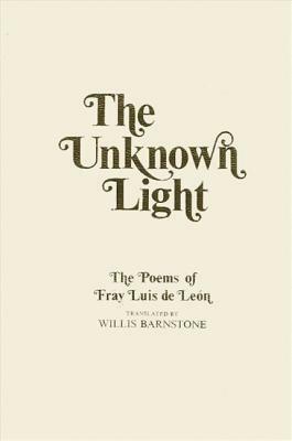 The Unknown Light by Fray Luis De Leon