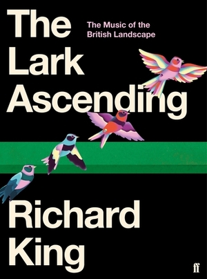 The Lark Ascending: The Music of the British Landscape by Richard King