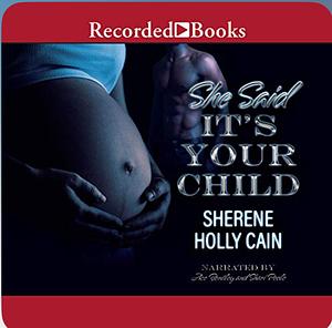 She Said Its Your Child by Sherene Holly Cain
