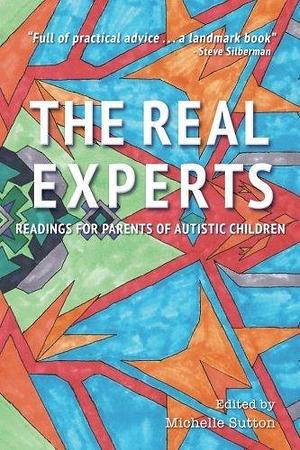 The Real Experts: Readings for Parents of Autistic Children by Various, Various, Morénike Giwa Onaiwu, Nick Walker