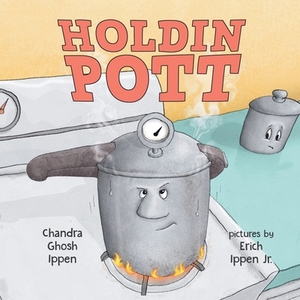 Holdin Pott by Erich Peter Ippen, Chandra Ghosh Ippen