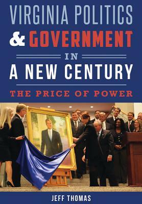Virginia Politics & Government in a New Century: The Price of Power by Jeff Thomas