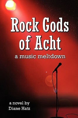 Rock Gods of Acht by Diane Hatz