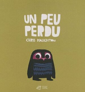 Un Peu Perdu by Chris Haughton