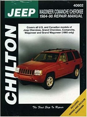 Jeep Wagonner, Commanche, and Cherokee, 1984-98 by Chilton Automotive Books