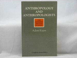 Anthropology And Anthropologists: The Modern British School by Adam Kuper