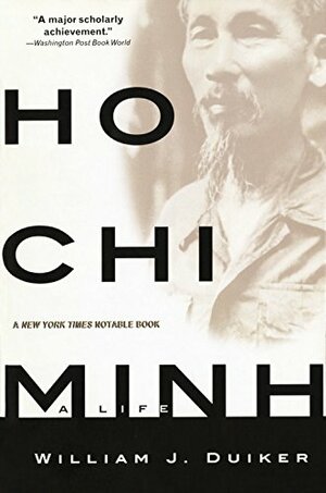 Ho Chi Minh: A Life by William J. Duiker