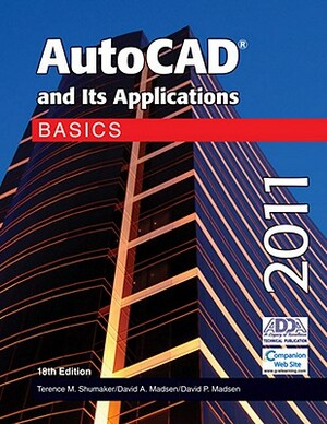 AutoCAD and Its Applications: Basics by Terence M. Shumaker, David A. Madsen, David P. Madsen