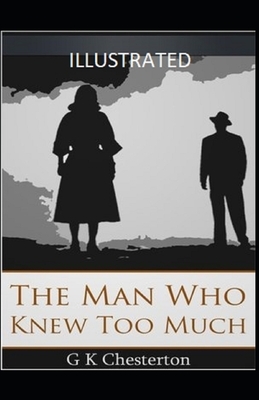 The Man Who Knew Too Much Illustrated by G.K. Chesterton