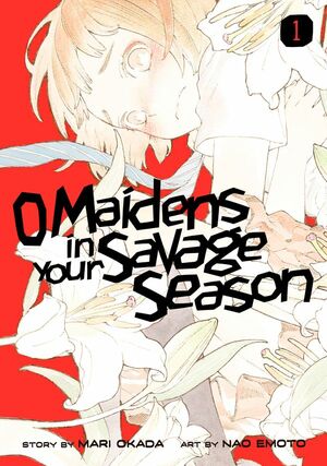 O Maidens in Your Savage Season Vol 1 by Mari Okada