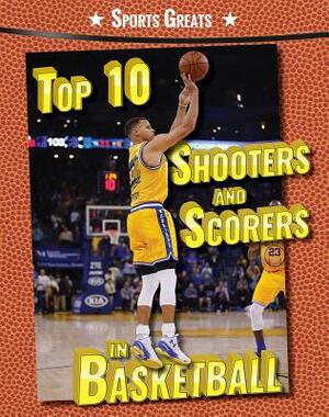 Top 10 Shooters and Scorers in Basketball by David Aretha