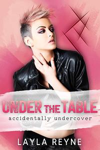 Under the Table by Layla Reyne
