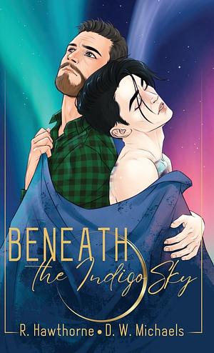 Beneath the Indigo Sky by Rayne Hawthorne, D.W. Michaels