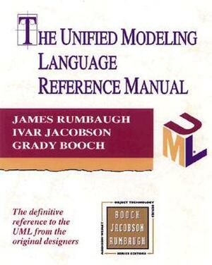 Unified Modeling Language Reference Manual, The by James Rumbaugh, Grady Booch, Ivar Jacobson