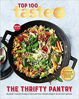 Taste Top 100: THE THRIFTY PANTRY: The Top 100 budget-saving recipes from Australia's #1 food site by taste.com.au