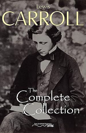 The Complete Collection (Illustrated) by Lewis Carroll