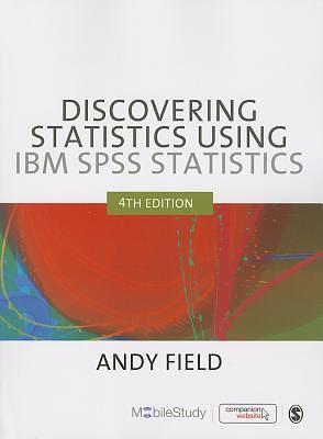 Discovering Statistics Using IBM SPSS Statistics by Andy Field