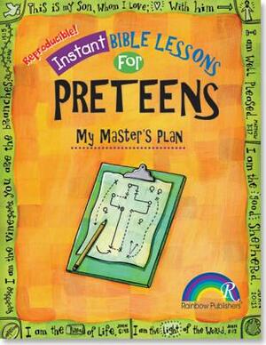 Instant Bible Lessons: My Master's Plan: Preteens by Mary J. Davis