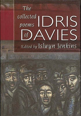 The Collected Poems of Idris Davies by Idris Davies, Islwyn Jenkins