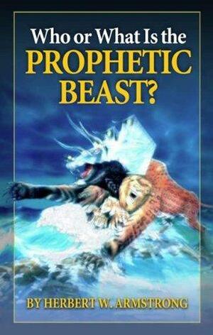 Who or What Is the Prophetic Beast? by Herbert W. Armstrong, Philadelphia Church of God