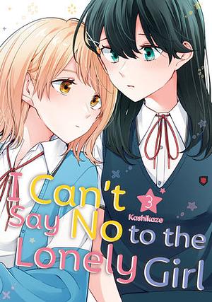 I Can't Say No to the Lonely Girl, Vol. 3 by Kashikaze