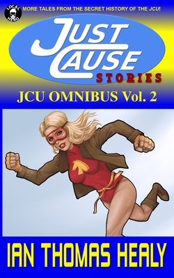 JCU Omnibus Volume 2: Just Cause Stories by Ian Thomas Healy