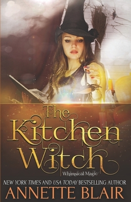 The Kitchen Witch by Annette Blair