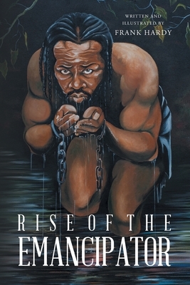 Rise of the Emancipator by Frank Hardy